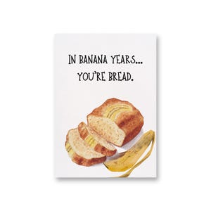 Negli anni delle banane... sei il pane, biglietto di auguri divertente per mamma, papà, fratello e sorella, migliore amico, umorismo sull'età, biglietto di auguri di compleanno con pane alla banana, divertente