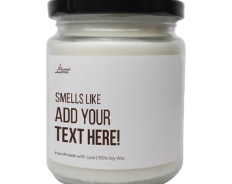 Smells Like &quot;Add Your Text&quot; Scented Soy Candle, Best Custom Candle, Funny Candle for Friends, Family,  Personalizable, Christmas Gift