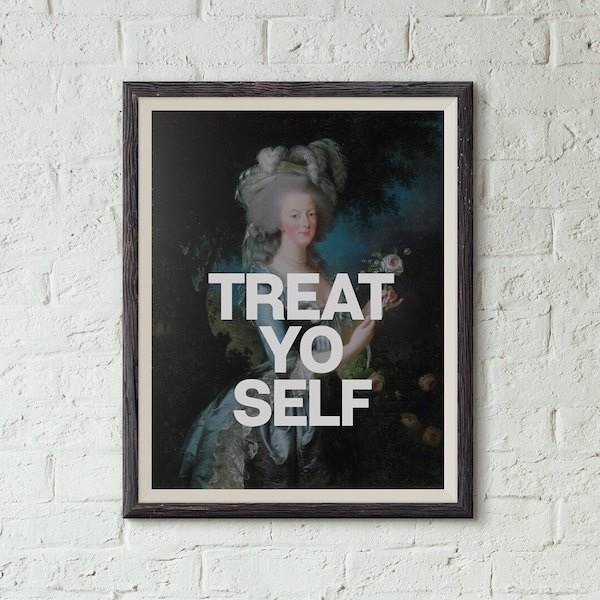 Marie Antoinette Treat Yo Self Motivational Quote Print Downloadable Digital Art Print