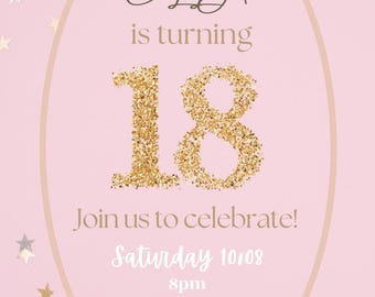 May include: Pink invitation with gold glitter accents. The invitation says "ELLA is turning 18" and includes details for a party on Saturday, 10th October at 8pm. The address is 123 Anywhere St., Any City, ST 12345. The RSVP information is 07123 456 789.