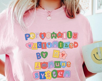 Personally Victimized By My Immune System Shirt Autoimmune Disease Awareness Comfort Colors Tshirt Funny Chronic Illness Gift For Spoonie