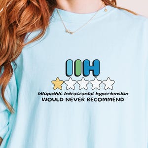 IIH Would Not Recommend Comfort Colors Shirt Idiopathic Intracranial Hypertension Tshirt Funny IIH Awareness Tee IIH Pseudotumor Cerebri