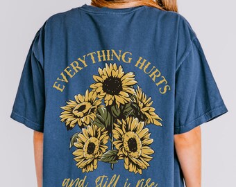 Everything Hurts And Still I Rise Sunflower Shirt Chronic Pain Comfort Color TShirt For Flare Day Survivor Chronic Illness Gift For Spoonie