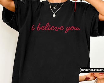 I Believe You Comfort Colors Shirt | Custom Chronic Illness Tshirt Personalized Chronic Pain Tee Medical Gaslighting Health Validation
