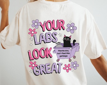 Funny Chronic Illness Shirt Your Labs Look Great T-shirt Medical Gaslighting Spoonie Gift Fibromyalgia POTS Syndrome EDS Ehlers Danlos