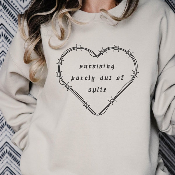 Surviving Purely Out Of Spite Sweatshirt Flare Day Dark Humor Mental Health Sweater Chronic Illness Crewneck Depression Goth Clothes Emo