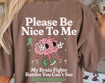 Be Nice To Me Brain Injury Shirt TBI Awareness Tshirt Green Ribbon Traumatic Brain Injury Survivor TBI Warrior Concussion Gift My Head Hurts