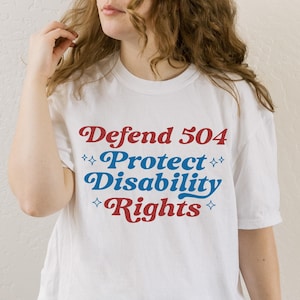 Defend 504 Protect Disability Rights Shirt Protect Section 504 Disability Advocacy Accessibility Shirt Protest Disabled Pride Human Rights