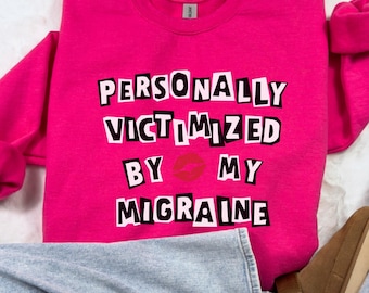 Personally Victimized By My Migraine Sweatshirt Personalized Migraine Shirt | Funny Chronic Migraine Sweater My Head Hurts Headache Survivor