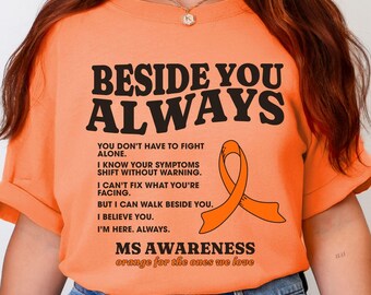Multiple Sclerosis Supporter Shirt Beside You Always MS Awareness Walk Shirt In March We Wear Orange For Multiple Sclerosis Caregiver Gift