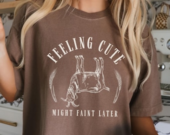 Fainting Goat Shirt Feeling Cute Might Faint Later Tee Goat Lover Farmers Market Shirt Chronic Illness Humor Vasovagal Syncope Dysautonomia