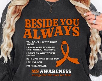 Multiple Sclerosis Awareness Long Sleeve Shirt: Beside You Always MS Tshirt, In March We Wear Orange For Multiple Sclerosis Supporter