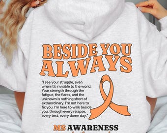 Multiple Sclerosis Supporter Hoodie Beside You Always MS Awareness Sweatshirt In March We Wear Orange For Multiple Sclerosis Caregiver Gift