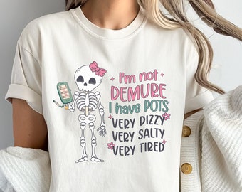 Not Demure I Have POTS Shirt Coquette Skeleton Dizzy Girl Gang Salty AF Tshirt Postural Orthostatic Tachycardia Syndrome Dysautonomia Tee