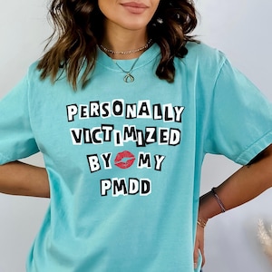 Personally Victimized By My PMDD Shirt Premenstrual Dysphoric Disorder Tshirt Period Disorder Dark Humor PMDD Warrior Hormonal Health Tee