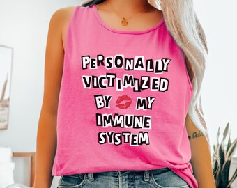 Personally Victimized By My Immune System Tank Top Autoimmune Disease Shirt Immunocompromised Funny Chronic Illness Awareness Gift For Women