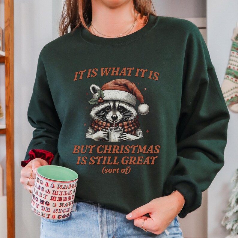 It is What It is but Christmas is Still Great Sweatshirt Sarcastic