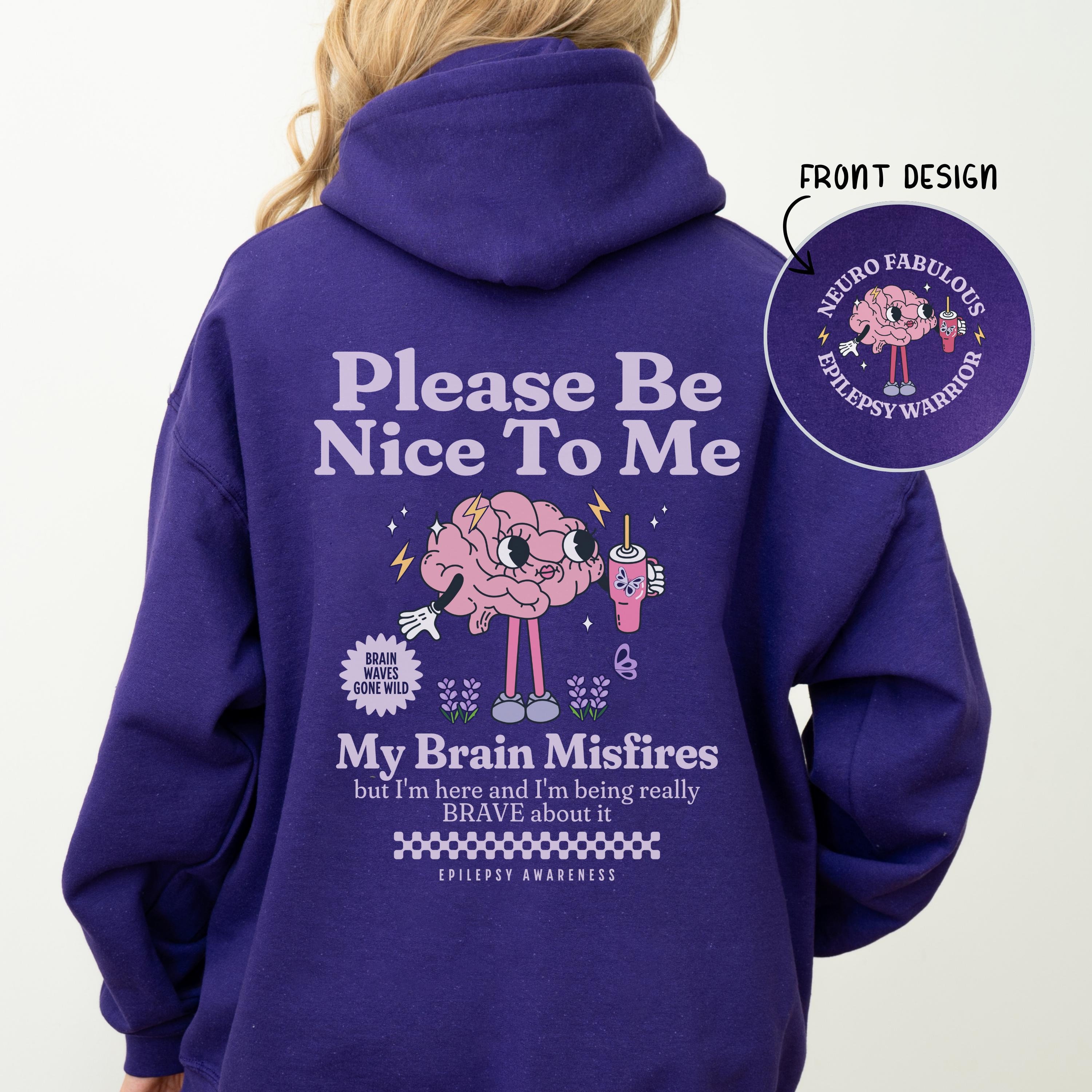 Be Nice To Me Neuro Fabulous Epilepsy Awareness Hoodie Gift For Epileptic Purple Ribbon Hooded Sweatshirt Seizure Disorder Epilepsy Shirt