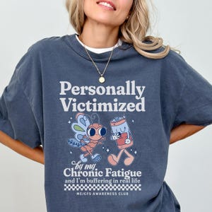 Personally Victimized By My Chronic Fatigue Syndrome Shirt ME CFS Warrior Tshirt Myalgic Encephalomyelitis Awareness Chronic Illness Merch