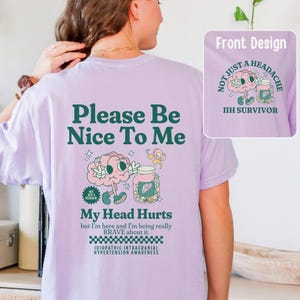 IIH Survivor Be Nice To Me My Head Hurts Shirt Idiopathic Intercranial Hypertension Victimized By My Brain Chronic Illness Spoonie Brain Fog