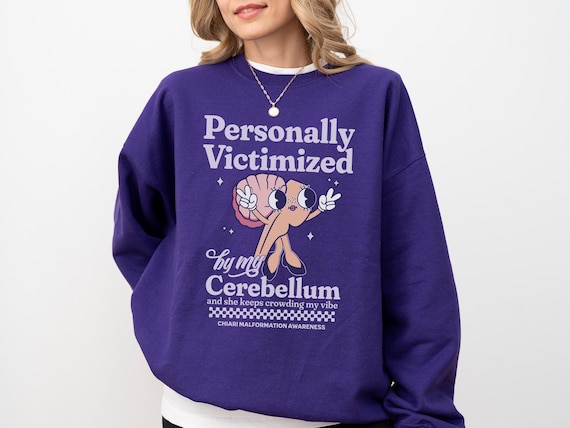 Funny Chiari Malformation Sweatshirt Victimized by My Cerebellum