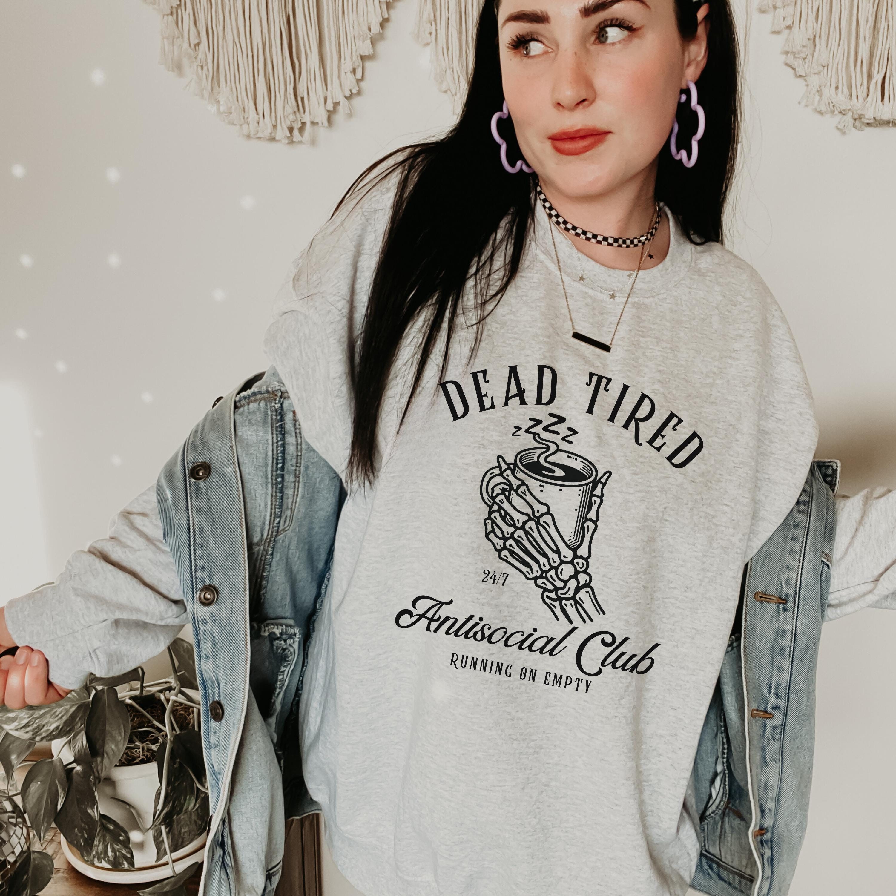 Dead Tired Antisocial Club Sweatshirt Halloween Skeleton Coffee