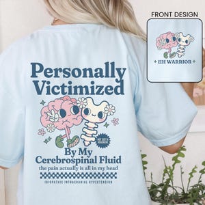 Personally Victimized by My Cerebrospinal Fluid IIH Tshirt Idiopathic Intracranial Hypertension Awareness Shirt Gift for Spoonie Clothing