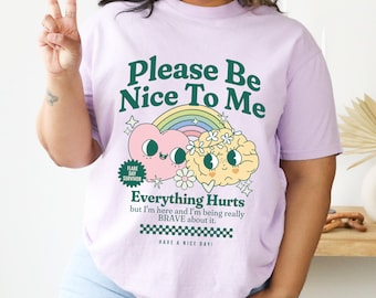 Everything Hurts Chronic Illness Shirt Be Nice To Me Flare Day Gift For Spoonie Chronic Pain TShirt Hidden Disability Invisible Illness Tee