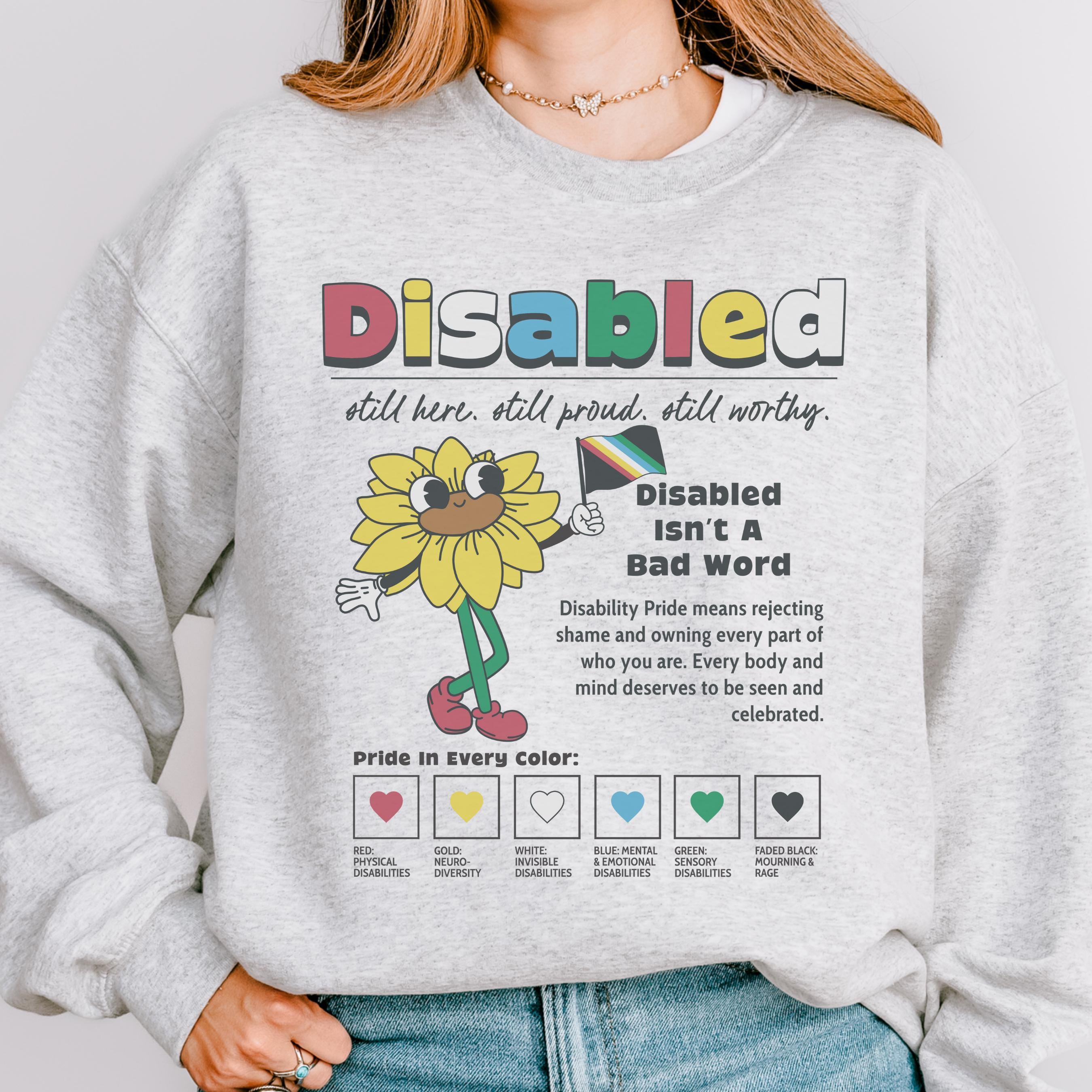 Disability Pride Flag Sweatshirt Disability Rights Shirt Disabled Proud Worthy Sweater Sunflower Hidden Disability Chronic Illness Spoonie