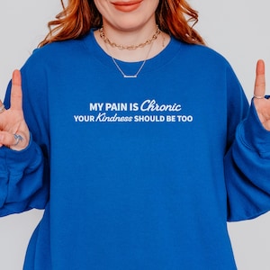 Snarky Chronic Pain Sweatshirt Funny Chronic Illness Sweater Sassy Spoonie Merch Invisible Illness Clothes Sarcastic Disability Empowerment