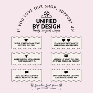 May include: A graphic with the text "If you love our shop, support us!" in a circle around a hanger with the text "Unified by Design" and the words "Trendy. Original. Unique." below. The graphic also includes four boxes with text and icons, such as a heart, a paper airplane, a speech bubble, and two hearts. The text in the boxes encourages customers to show love for the shop, share items with friends, send messages with special requests, and follow the shop for new releases. The graphic also includes the text "Bundle Up & Save" with the words "get 15% off 2+ items" below.