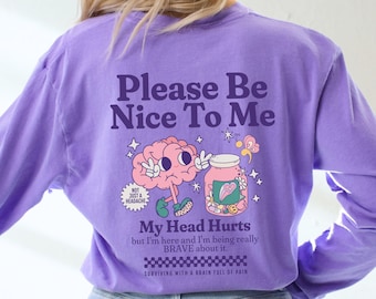 Chiari Malformation Survivor Long Sleeve Shirt Purple Awareness Chiari Tshirt Please Be Nice To Me My Head Hurts Kawaii Brain Pain Tee