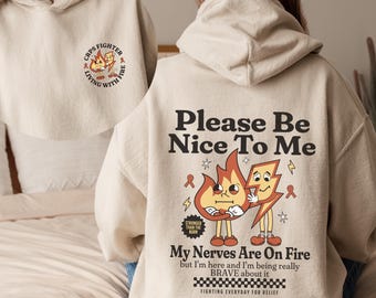 Please Be Nice To Me CRPS Hoodie Complex Regional Pain Syndrome Sweatshirt Gift For Chronic Nerve Pain Warrior Invisible Illness Awareness