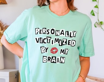 Personally Victimized By My Brain Shirt Funny Chronic Illness Tshirt Brain Fog Migraine Headache TBI Brain Injury Chiari Malformation IIH