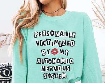 Personally Victimized By My Autonomic Nervous System Comfort Colors Long Sleeve Shirt POTS Shirt Postural Orthostatic Tachycardia Syndrome