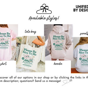 May include: A graphic design featuring a tote bag, t-shirt, hoodie, and sweatshirt with the text "Please Be Nice To Me" and a cartoon brain in a jar. The text "My Head Hurts" is also included on each item. The text "Unified By Design" is at the top of the image.