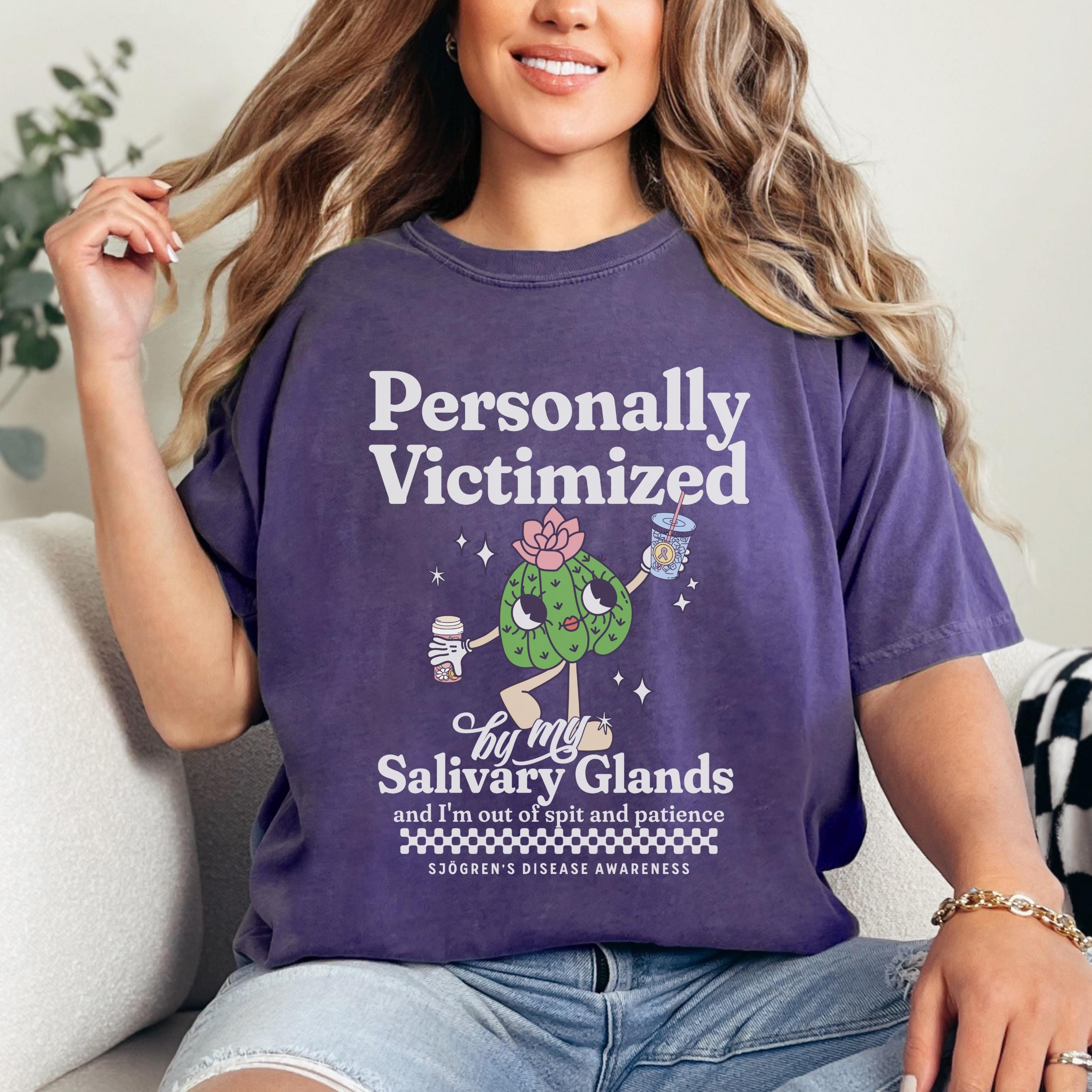 Funny Sjogrens Shirt Personally Victimized By My Salivary Glands Sjögrens Disease Awarenes Month Shirt Sjogren's Tshirt Sjogrens Syndrome