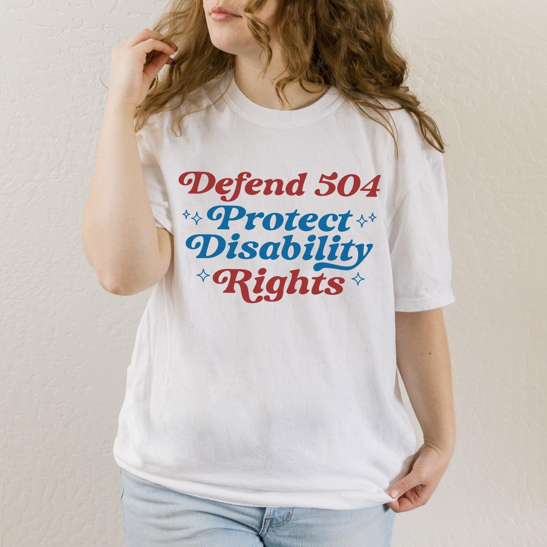 504 Disability Defend 504 Protect Disability Rights Shirt Protect Section 504 ...