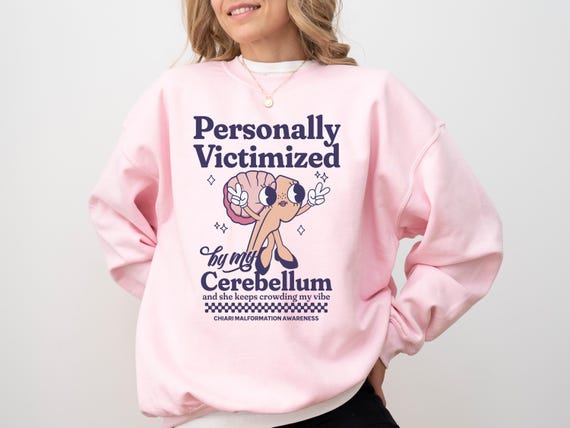 Funny Chiari Malformation Sweatshirt Victimized by My Cerebellum