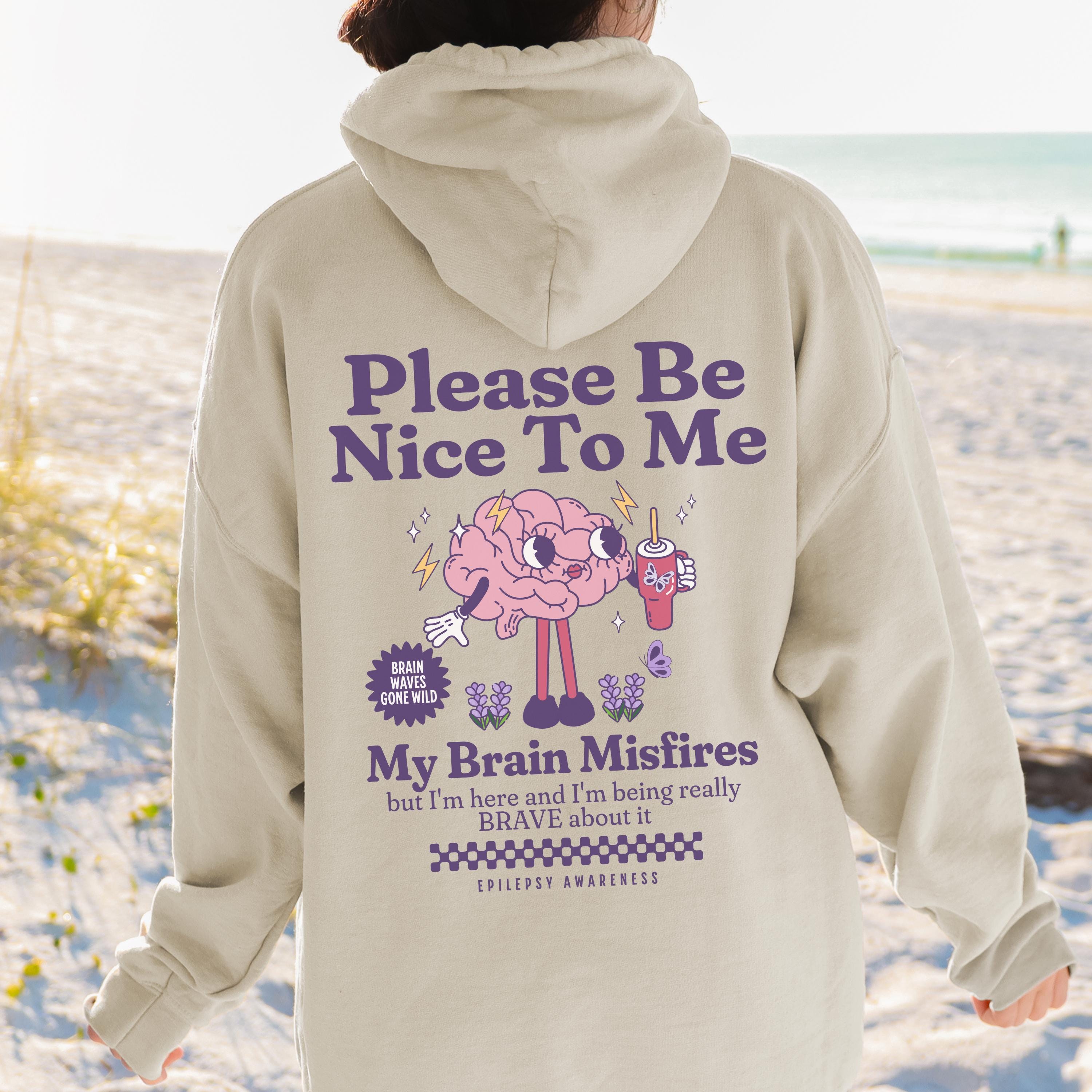 Be Nice to Me Neuro Fabulous Epilepsy Awareness Hoodie Gift for