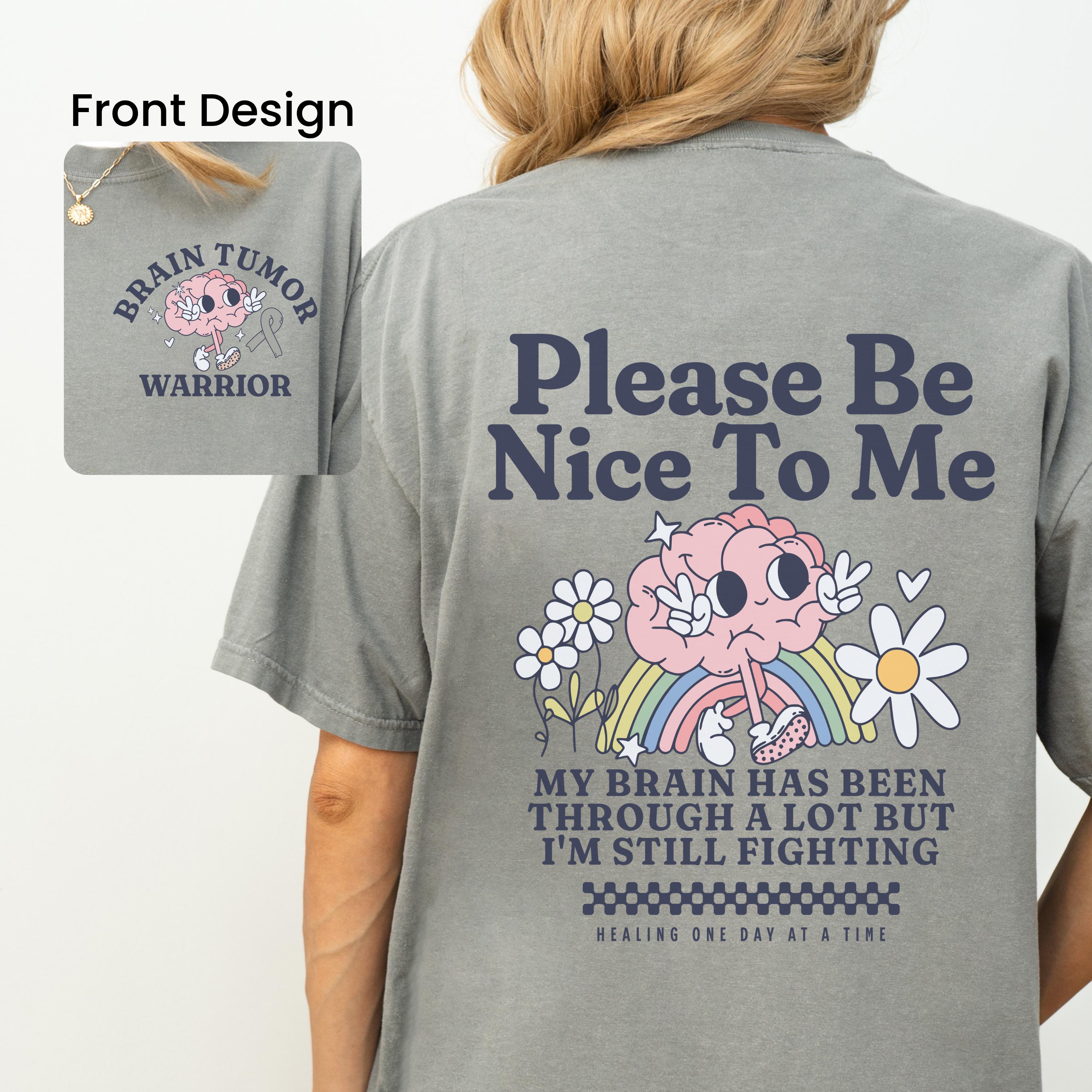 Please Be Nice Brain Tumor Awareness Comfort Colors Shirt Brain Tumor Warrior Gift Brain Surgery Recovery Brain Fog Grey Brain Tumor Ribbon