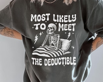 Most Likely To Meet The Deductible Chronic Illness Shirt Disability Dark Humor Tee Spoonie Gift Rare Disease Awareness Medical Debt Survivor