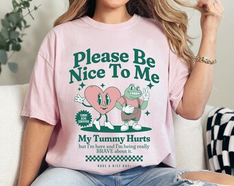 Be Nice To Me My Tummy Hurts Frog Shirt Tummy Ache Survivor Tshirt Chronic Stomach Pain T Shirt Chronic Illness IBS Crohn's Disease IBD