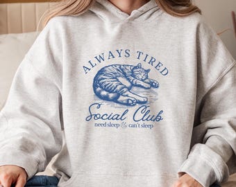 Always Tired Club Hoodie Sleepy Cat Lover Social Club Shirt Gift For Spoonie Insomnia Stress Fatigue Tired AF Mom Night Shift Nurse Apparel