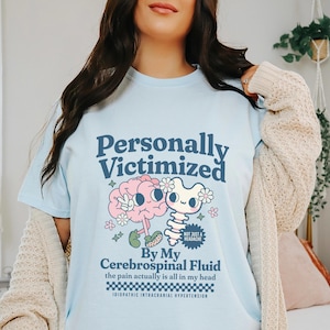 Personally Victimized by My Cerebrospinal Fluid IIH Tshirt Idiopathic Intracranial Hypertension Awareness Shirt Gift for Spoonie Clothing