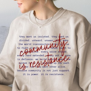 Community Is Resistance Sweatshirt Disability Rights Shirt Social Justice Clothing Accessibility Matters Disabled And Proud Anti Ableism