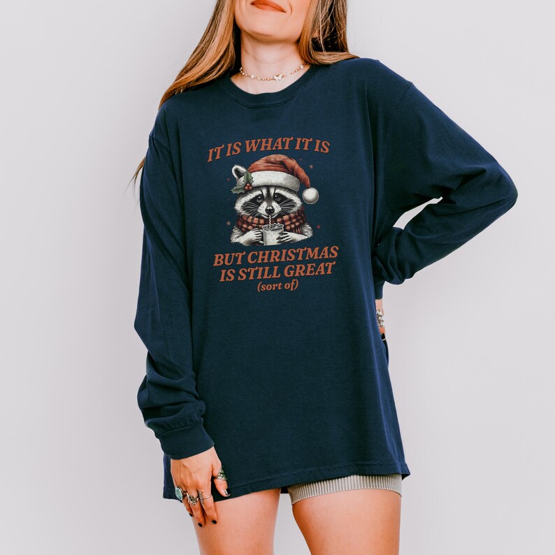 It is What It is but Christmas is Still Great Long Sleeve Tshirt