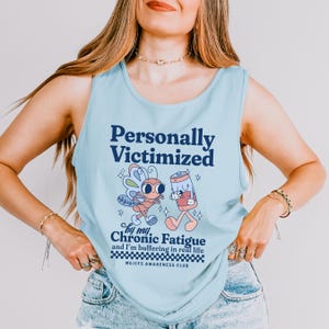 Personally Victimized By My Chronic Fatigue Syndrome Tank Top ME CFS Warrior Shirt Myalgic Encephalomyelitis Awareness Shirt Chronic Illness