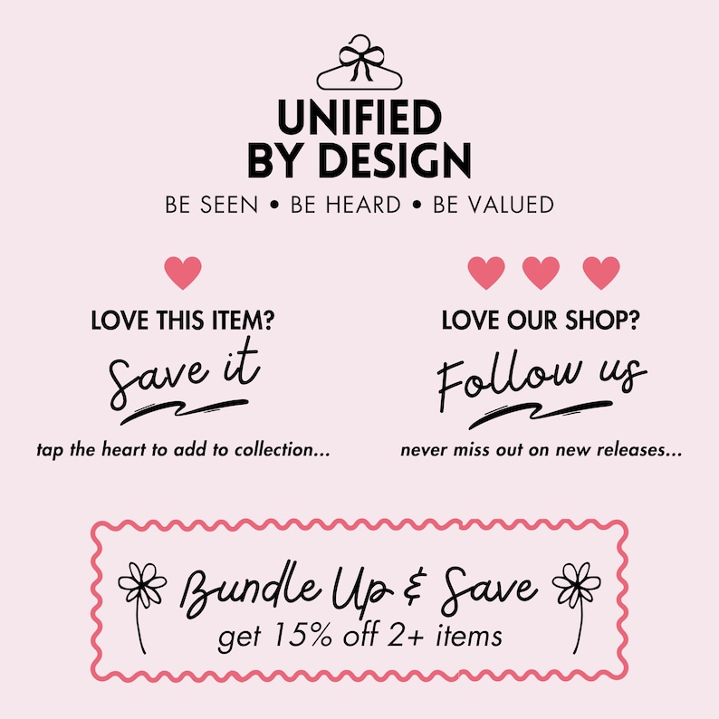 May include: Pink and black graphic with the text "UNIFIED BY DESIGN" and the tagline "BE SEEN BE HEARD BE VALUED".  The graphic also includes the text "LOVE THIS ITEM? Save it" and "LOVE OUR SHOP? Follow us".  The graphic also includes a pink and black banner with the text "Bundle Up & Save get 15% off 2+ items".