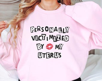 Personally Victimized By My Uterus Sweatshirt Endometriosis Awareness Sweater Funny Menopause Gift For Hysterectomy PCOS Adenomyosis Warrior